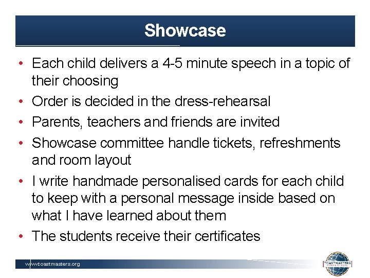 Showcase • Each child delivers a 4 -5 minute speech in a topic of