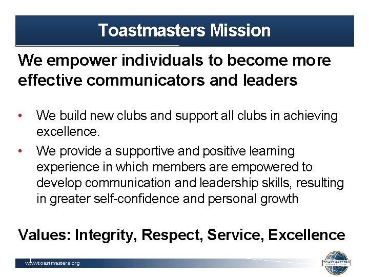 Toastmasters Mission We empower individuals to become more effective communicators and leaders • •