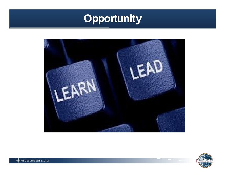 Opportunity www. toastmasters. org 