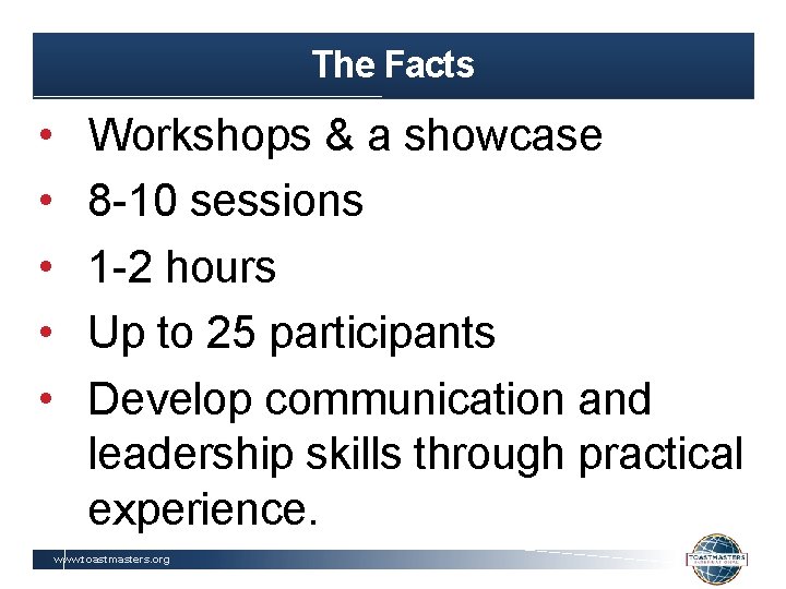 The Facts • • • Workshops & a showcase 8 -10 sessions 1 -2