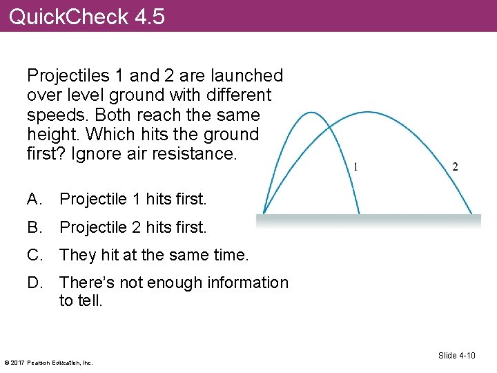 Quick. Check 4. 5 Projectiles 1 and 2 are launched over level ground with