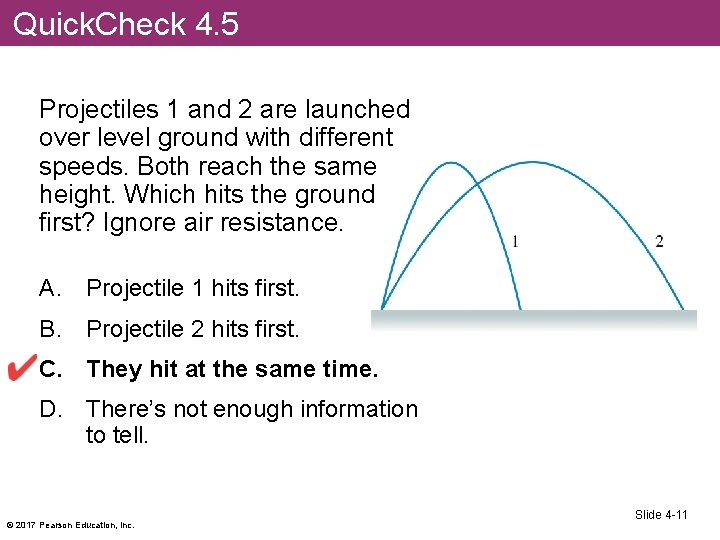 Quick. Check 4. 5 Projectiles 1 and 2 are launched over level ground with