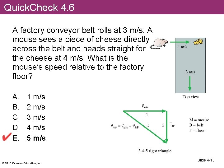 Quick. Check 4. 6 A factory conveyor belt rolls at 3 m/s. A mouse