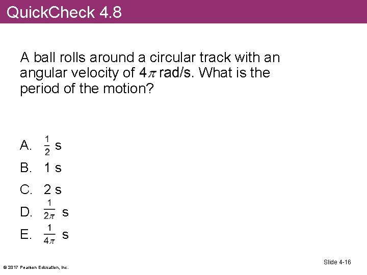 Quick. Check 4. 8 A ball rolls around a circular track with an angular