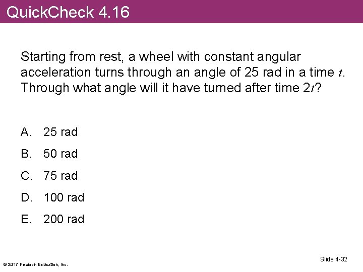 Quick. Check 4. 16 Starting from rest, a wheel with constant angular acceleration turns
