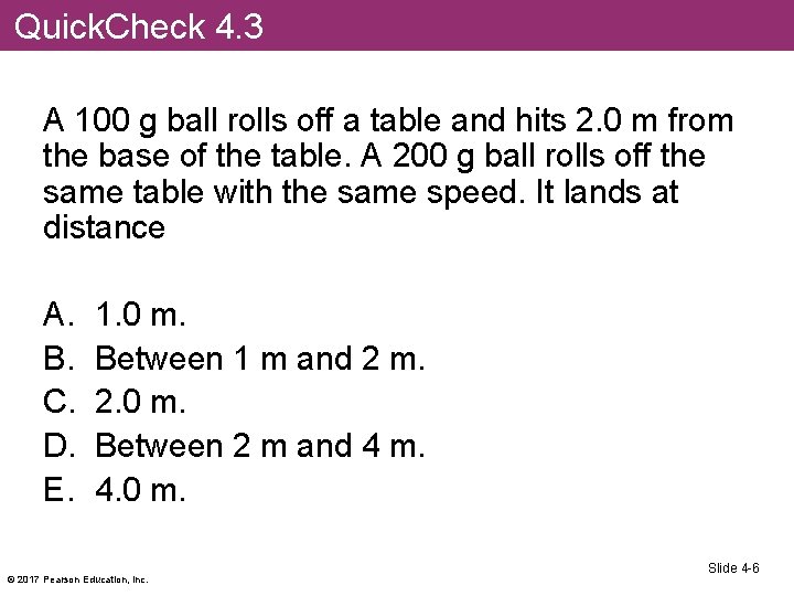 Quick. Check 4. 3 A 100 g ball rolls off a table and hits