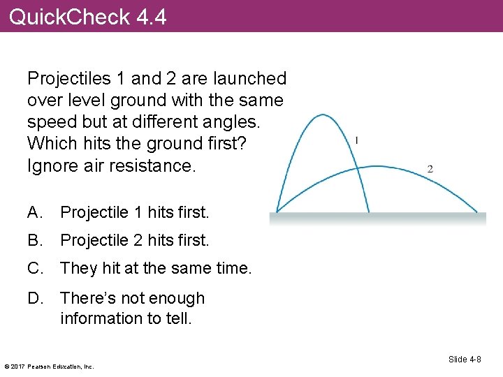 Quick. Check 4. 4 Projectiles 1 and 2 are launched over level ground with