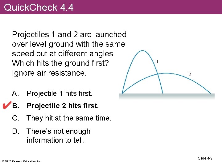 Quick. Check 4. 4 Projectiles 1 and 2 are launched over level ground with