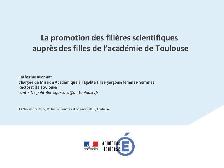 La promotion des filières scientifiques auprès des filles de l’académie de Toulouse Catherine Monnot