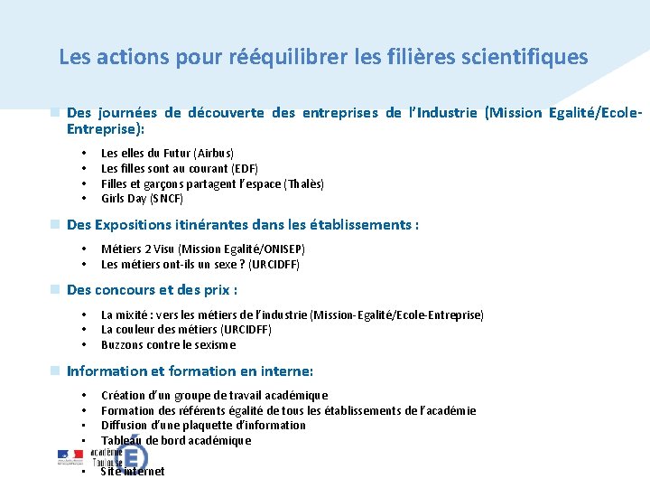 Les actions pour rééquilibrer les filières scientifiques n Des journées de découverte des entreprises