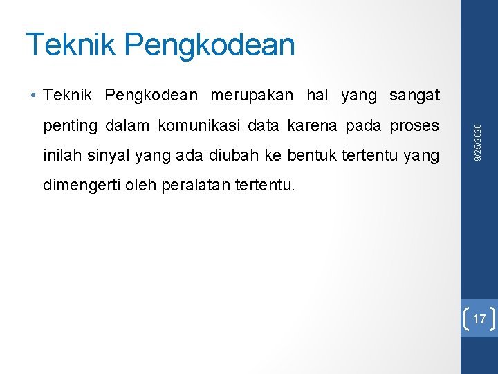 Teknik Pengkodean penting dalam komunikasi data karena pada proses inilah sinyal yang ada diubah