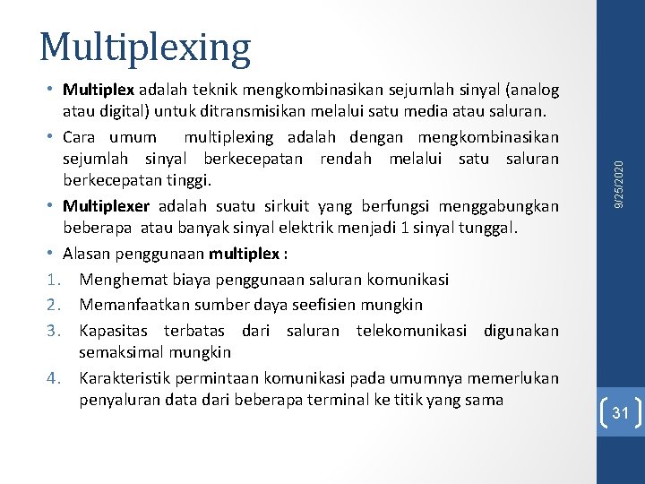  • Multiplex adalah teknik mengkombinasikan sejumlah sinyal (analog atau digital) untuk ditransmisikan melalui