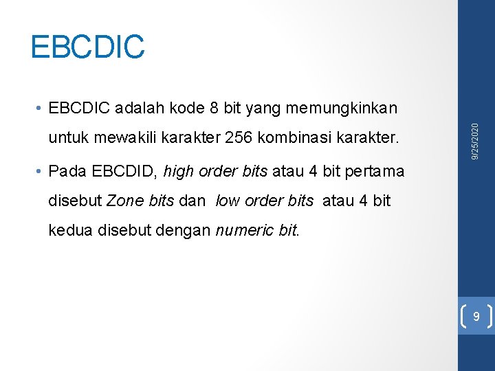 EBCDIC untuk mewakili karakter 256 kombinasi karakter. 9/25/2020 • EBCDIC adalah kode 8 bit