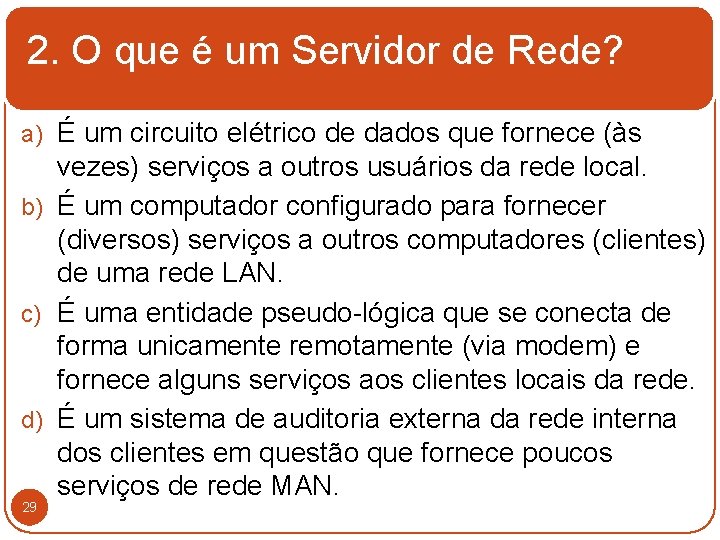 2. O que é um Servidor de Rede? a) É um circuito elétrico de