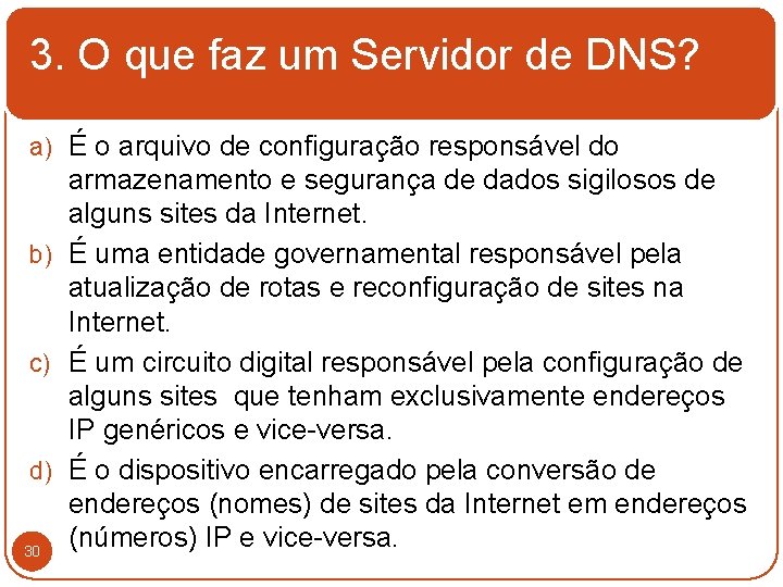 3. O que faz um Servidor de DNS? a) É o arquivo de configuração