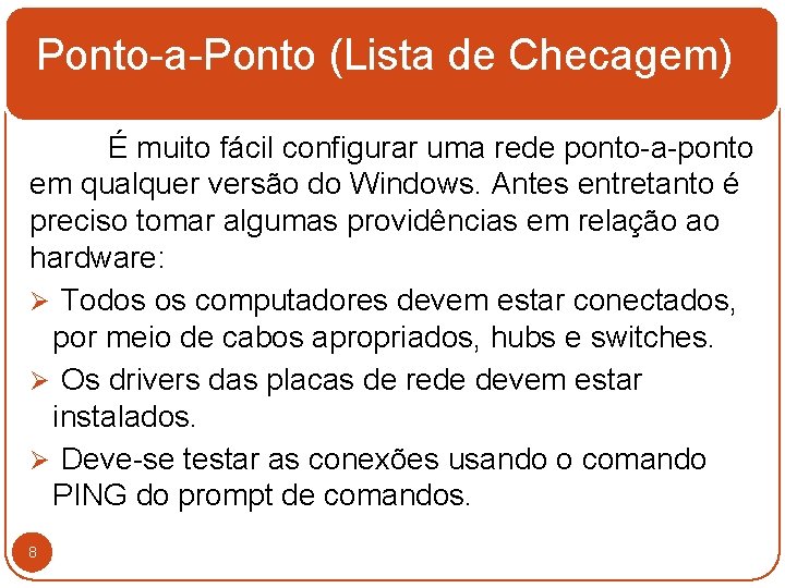 Ponto-a-Ponto (Lista de Checagem) É muito fácil configurar uma rede ponto-a-ponto em qualquer versão