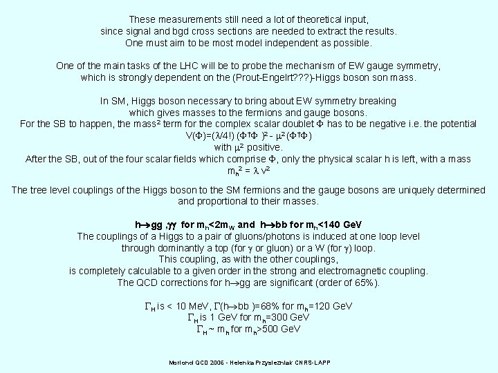 These measurements still need a lot of theoretical input, since signal and bgd cross