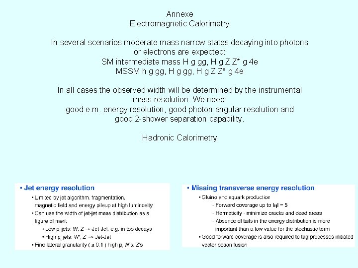 Annexe Electromagnetic Calorimetry In several scenarios moderate mass narrow states decaying into photons or