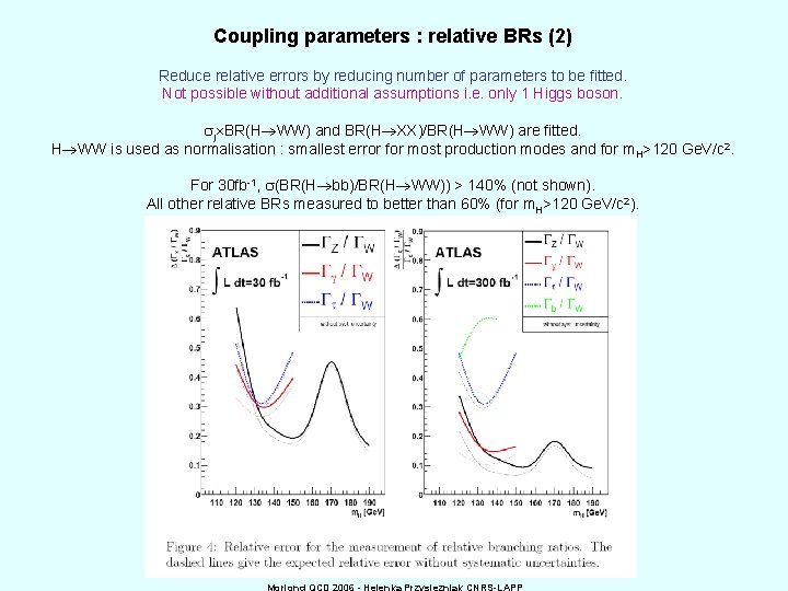 Coupling parameters : relative BRs (2) Reduce relative errors by reducing number of parameters