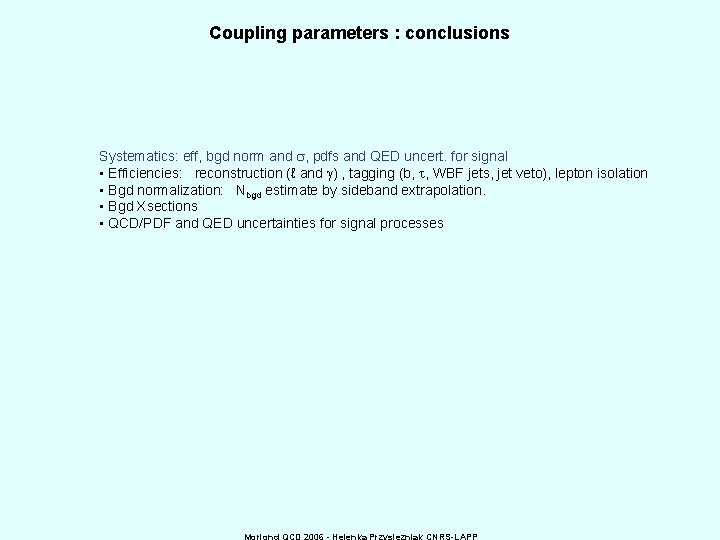 Coupling parameters : conclusions Systematics: eff, bgd norm and , pdfs and QED uncert.