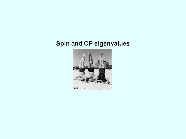 Spin and CP eigenvalues 