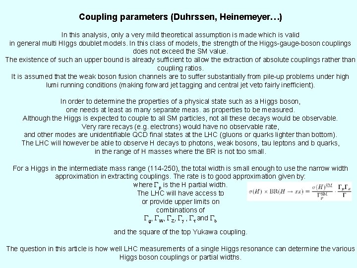 Coupling parameters (Duhrssen, Heinemeyer…) In this analysis, only a very mild theoretical assumption is