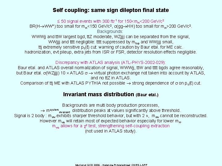 Self coupling: same sign dilepton final state 50 signal events with 300 fb-1 for