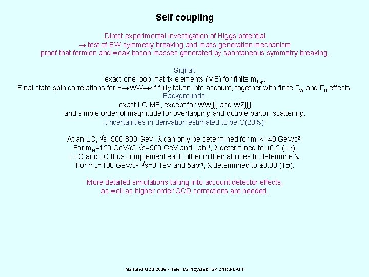 Self coupling Direct experimental investigation of Higgs potential test of EW symmetry breaking and