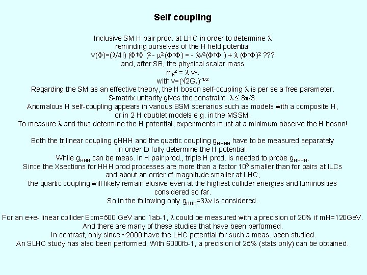 Self coupling Inclusive SM H pair prod. at LHC in order to determine reminding