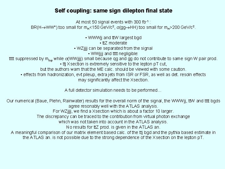 Self coupling: same sign dilepton final state At most 50 signal events with 300