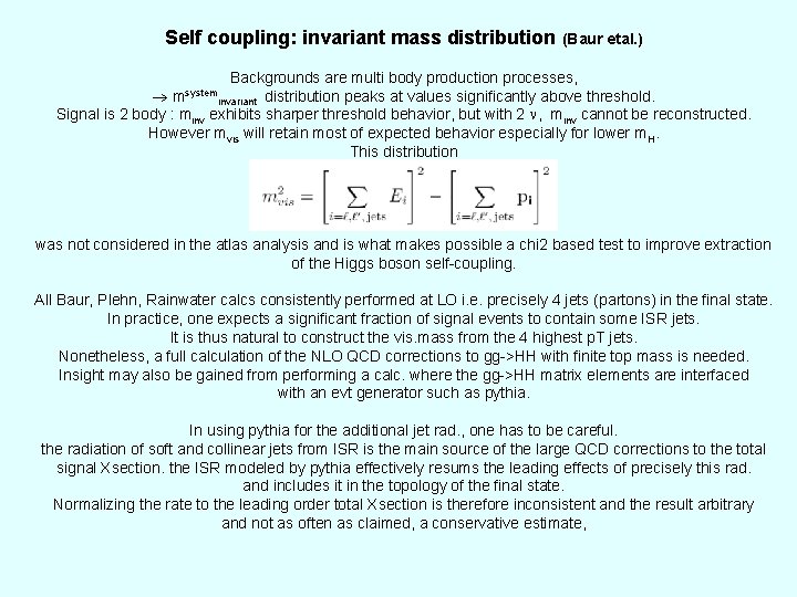 Self coupling: invariant mass distribution (Baur etal. ) Backgrounds are multi body production processes,