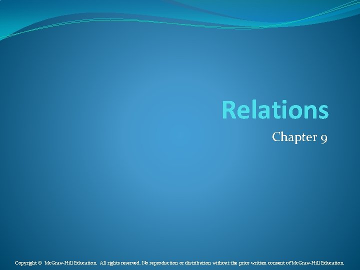 Relations Chapter 9 Copyright © Mc. Graw-Hill Education. All rights reserved. No reproduction or
