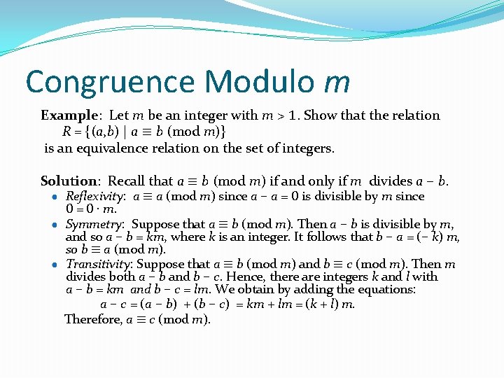Congruence Modulo m Example: Let m be an integer with m > 1. Show