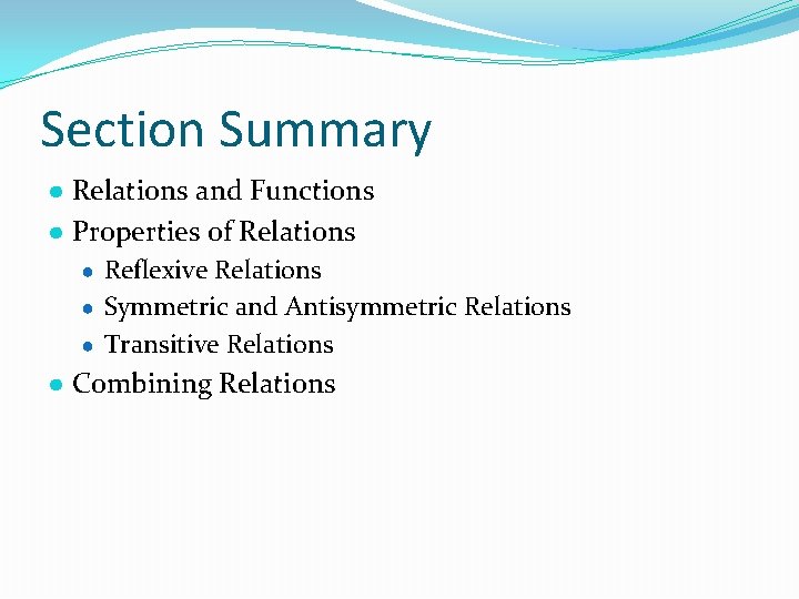 Section Summary ● Relations and Functions ● Properties of Relations ● Reflexive Relations ●
