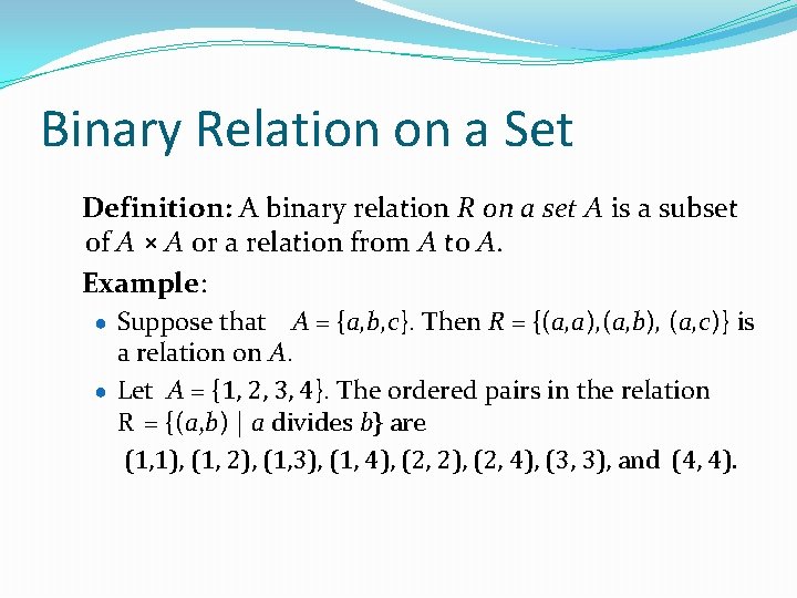 Binary Relation on a Set Definition: A binary relation R on a set A