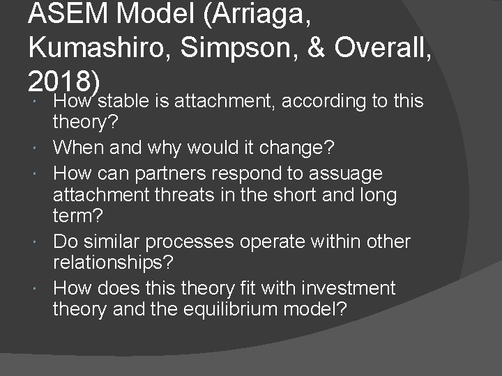 ASEM Model (Arriaga, Kumashiro, Simpson, & Overall, 2018) How stable is attachment, according to