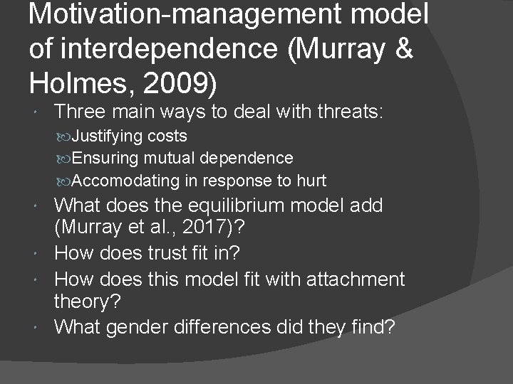 Motivation-management model of interdependence (Murray & Holmes, 2009) Three main ways to deal with