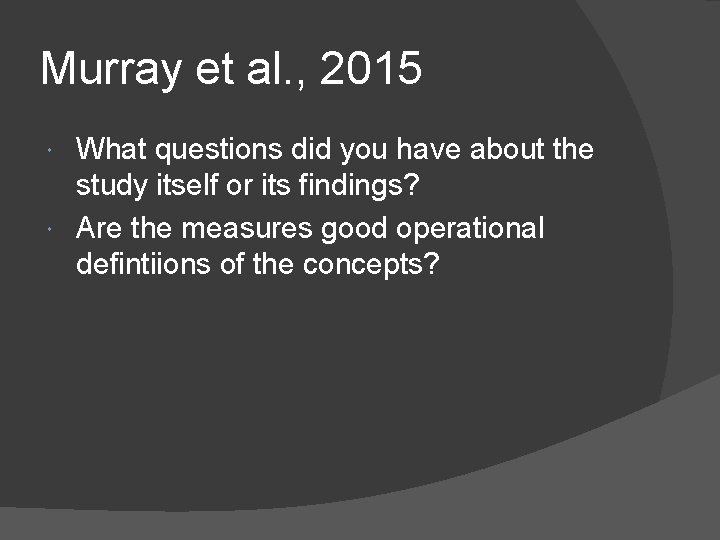 Murray et al. , 2015 What questions did you have about the study itself