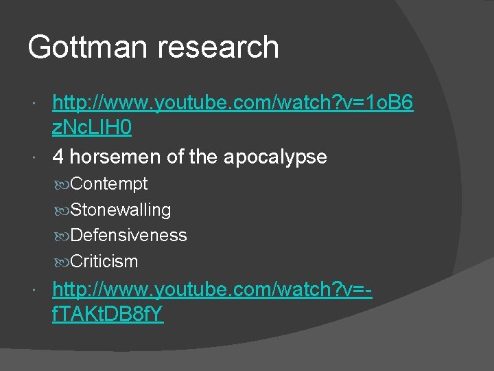 Gottman research http: //www. youtube. com/watch? v=1 o. B 6 z. Nc. LIH 0