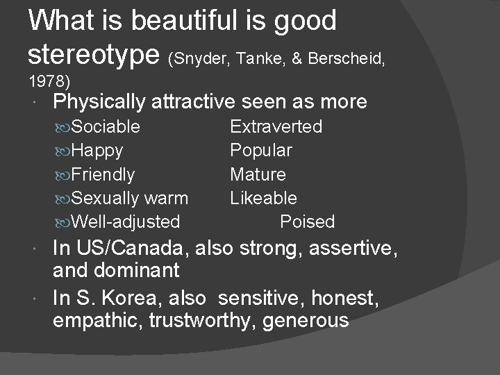 What is beautiful is good stereotype (Snyder, Tanke, & Berscheid, 1978) Physically attractive seen