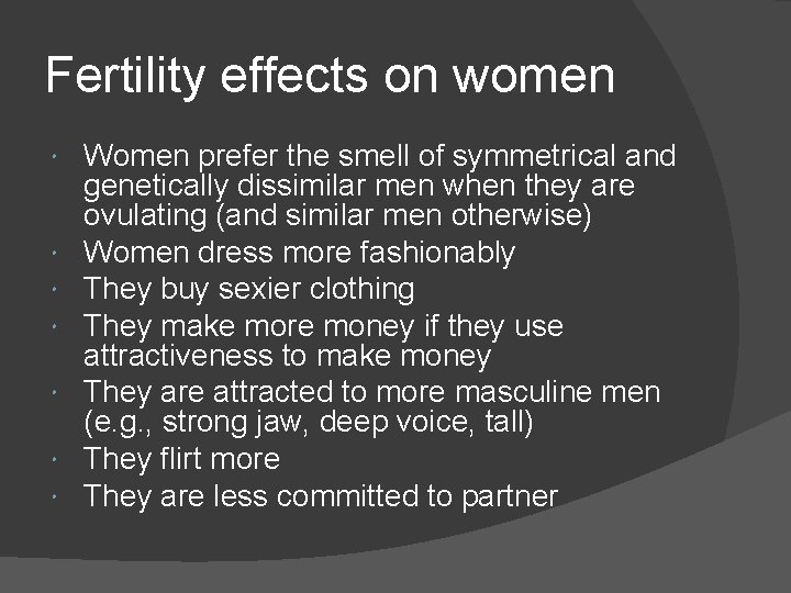Fertility effects on women Women prefer the smell of symmetrical and genetically dissimilar men