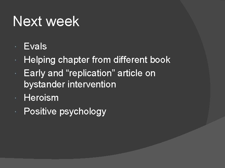 Next week Evals Helping chapter from different book Early and “replication” article on bystander