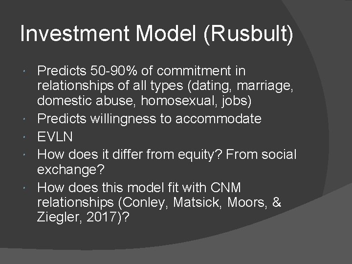 Investment Model (Rusbult) Predicts 50 -90% of commitment in relationships of all types (dating,