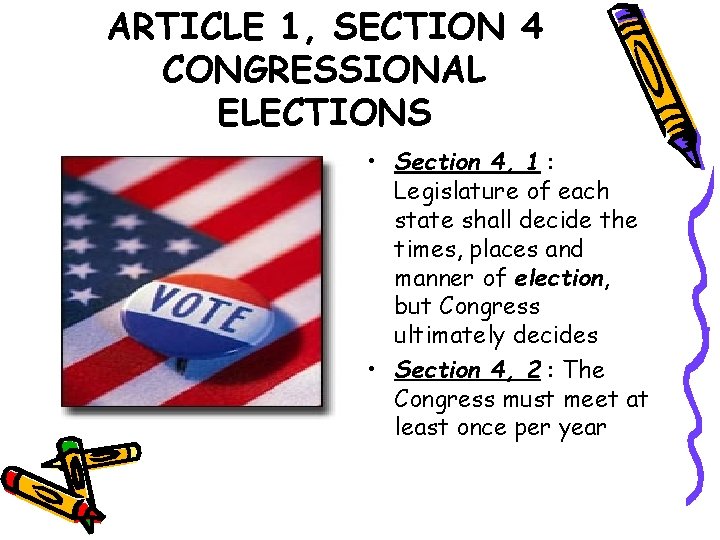 ARTICLE 1, SECTION 4 CONGRESSIONAL ELECTIONS • Section 4, 1 : Legislature of each