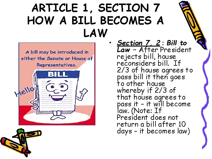 ARTICLE 1, SECTION 7 HOW A BILL BECOMES A LAW • Section 7, 2