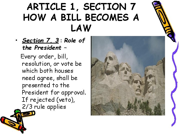 ARTICLE 1, SECTION 7 HOW A BILL BECOMES A LAW • Section 7, 3