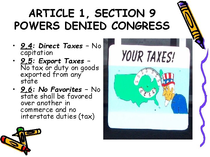 ARTICLE 1, SECTION 9 POWERS DENIED CONGRESS • 9, 4: Direct Taxes – No