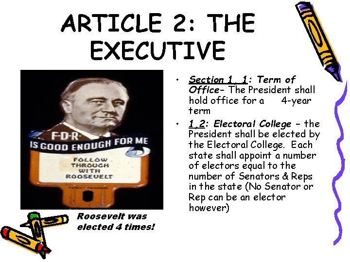 ARTICLE 2: THE EXECUTIVE Ronald Reagan Roosevelt was elected 4 times! • Section 1,