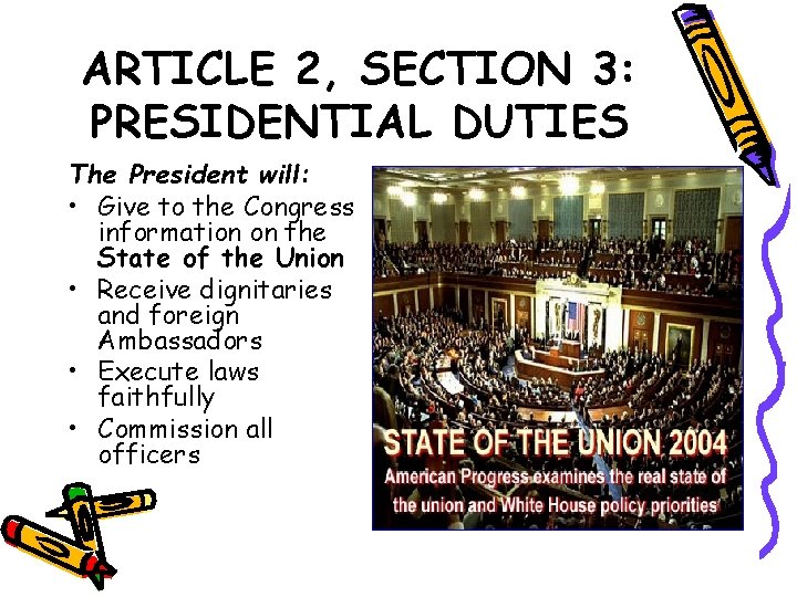 ARTICLE 2, SECTION 3: PRESIDENTIAL DUTIES The President will: • Give to the Congress