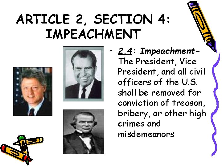 ARTICLE 2, SECTION 4: IMPEACHMENT • 2, 4: Impeachment. The President, Vice President, and